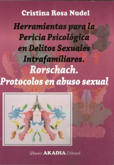 HERRAMIENTAS PARA LA PERICIA PSICOLÓGICA EN DELITOS SEXUALES INTRAFAMILIARES. RORSCHACH. PROTOCOLOS EN ABUSO SEXUAL