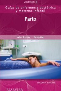 GUÍAS DE ENFERMERÍA OBSTÉTRICA Y MATERNO - INFANTIL. PARTO
